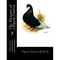 The Pleasures of a Pigeon Fancier: Pigeon Classics Book 10