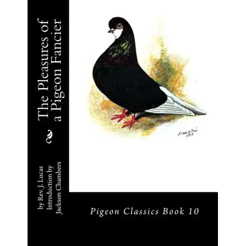 The Pleasures of a Pigeon Fancier: Pigeon Classics Book 10