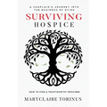 Surviving Hospice: A Chaplain's Journey Into the Business of Dying How to Find a Trustworthy Provider