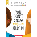 You Don't Know Everything, Jilly P!