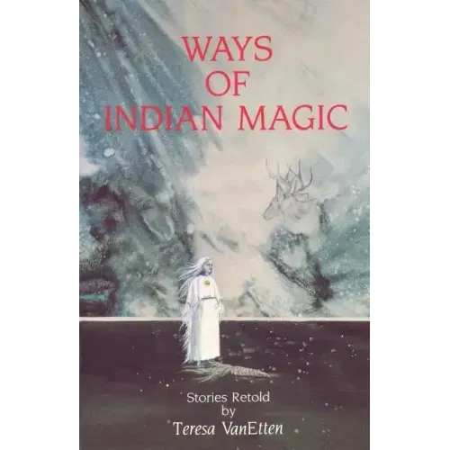 Ways of Indian Magic: Stories Retold