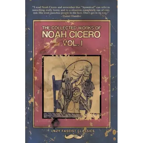 The Collected Works of Noah Cicero Vol. I