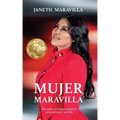 Mujer Maravilla: ¡Descubre tu belleza interior, empodérate y sé feliz! Siete claves que te llevan al tesoro más valio