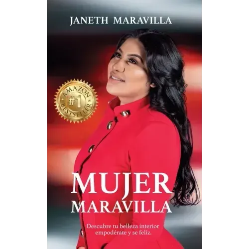 Mujer Maravilla: ¡Descubre tu belleza interior, empodérate y sé feliz! Siete claves que te llevan al tesoro más valio