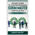 Pocket guide to the Professional Scrum Master Certification (PSM 1)