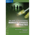 The Guide to a Successful Managed Services Practice: What every SMB IT Service Provider Should Know about Managed Services