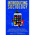 Introducing Sociology: Introduction to Sociology. Theories, Effects and Causes that Individuals and Social Groups Experience in Social Dynamics.