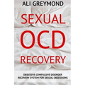 Sexual OCD Recovery: Obsessive - Compulsive Disorder Recovery System For Sexual Obsessions