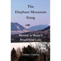 The Elephant Mountain Gang - Mystery at Maine's Moosehead Lake