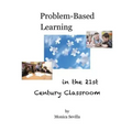 Problem Based Learning in the 21st Century Classroom
