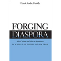 Forging Diaspora: Afro-Cubans and African Americans in a World of Empire and Jim Crow