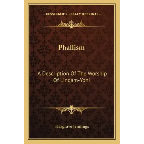 Phallism: A Description of the Worship of Lingam-Yoni