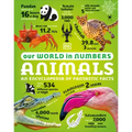 Our World in Numbers Animals: An Encyclopedia of Fantastic Facts