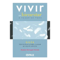 Vivir En Bienestar a Pesar de Todo: Guía Psicológica Para Cuidar Mi Salud Mental
