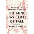 The Mind Has Cliffs of Fall: Poems at the Extremes of Feeling