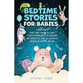 Bedtime Stories for Babies: A collection of short, funny, fantasy tales with positive affirmations to help children and toddlers feel calm, fall aslee