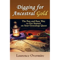 Digging for Ancestral Gold: The Fun and Easy Way to Get Started on Your Genealogy Quest