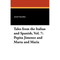 Pepita Jimenez and Marta and Maria: Tales from the Italian and Spanish, Vol. 7