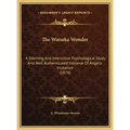 The Watseka Wonder: A Startling And Instructive Psychological Study And Well Authenticated Instance Of Angelic Visitation (1878)