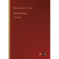 The Old Bachelor: in large print