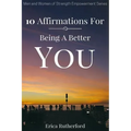 10 Affirmations For Being A Better You