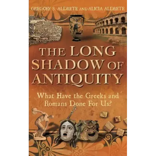 The Long Shadow of Antiquity: What Have the Greeks and Romans Done for Us?