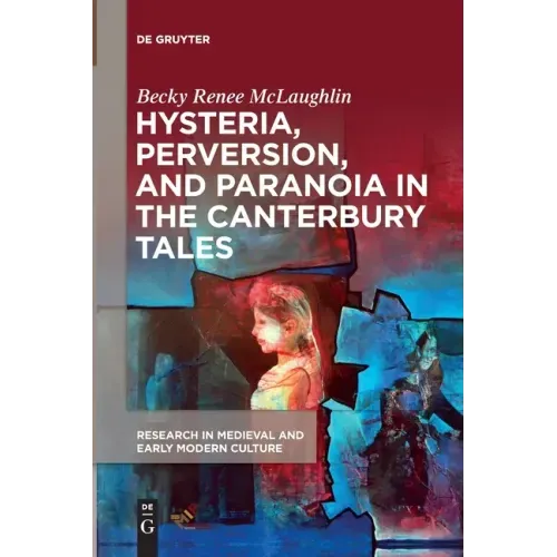 Hysteria, Perversion, and Paranoia in "The Canterbury Tales": "Wild" Analysis and the Symptomatic Storyteller