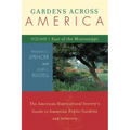 Gardens Across America, East of the Mississippi: The American Horticulatural Society's Guide to American Public Gardens and Arboreta