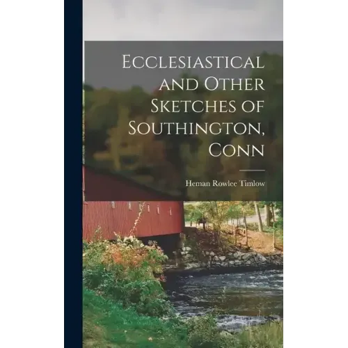Ecclesiastical and Other Sketches of Southington, Conn