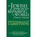 The Jewish Approach to Repairing the World (Tikkun Olam): A Brief Introduction for Christians