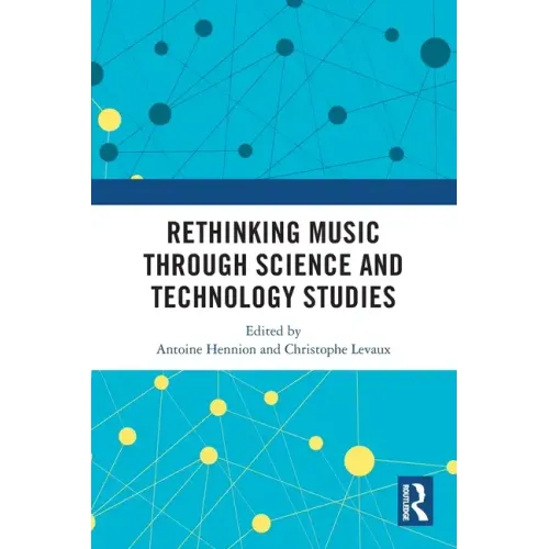 Rethinking Music Through Science and Technology Studies
