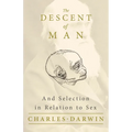 The Descent of Man - And Selection in Relation to Sex