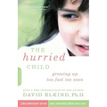 The Hurried Child (25th Anniversary Edition)