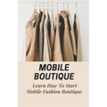 Mobile Boutique: Learn How To Start Mobile Fashion Boutique: Mobile Fashion Boutique