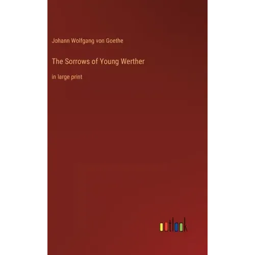 The Sorrows of Young Werther: in large print