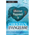 Whatever Happened to Christian Evangelism