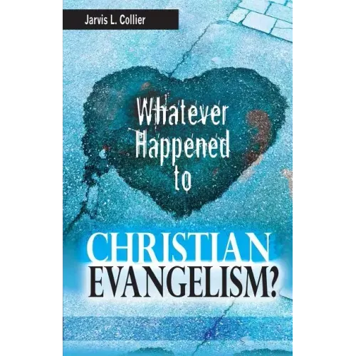 Whatever Happened to Christian Evangelism