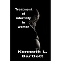 Treatment of infertility in women: 5 Wonderful Ways to Treat Infertility in Women