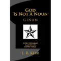 God Is Not A Noun: Evolutionaries Illuminati Cosmic Bible GINAN