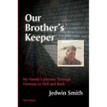 Our Brother's Keeper: My Family's Journey Through Vietnam to Hell and Back