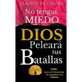 No tengas Miedo / DIOS peleará tus Batallas: Guía para vivir libremente SIN ANGUSTIAS y SIN MIEDOS