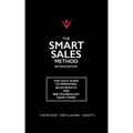 The Smart Sales Method: The CEO's Guide To Improving Sales Results For B2B Technology Sales Teams