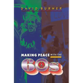 Making Peace with the 60s