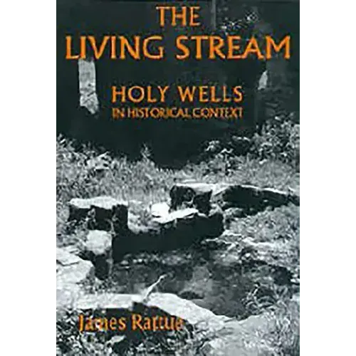 The Living Stream: Holy Wells in Historical Context