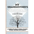My Grandmother's Journal: A Guided Life Legacy Journal To Share Stories, Memories and Moments 7 x 10