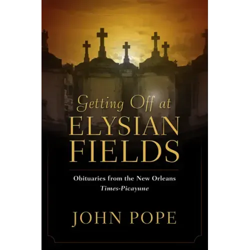 Getting Off at Elysian Fields: Obituaries from the New Orleans Times-Picayune