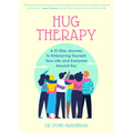 Hug Therapy: A 21-Day Journey to Embracing Yourself, Your Life, and Everyone Around You