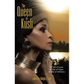 The Queen of Kush: A Tale of Love. a Tale of Hope. a Tale of Defiance.