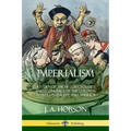 Imperialism: A Study of the History, Politics and Economics of the Colonial Powers in Europe and America