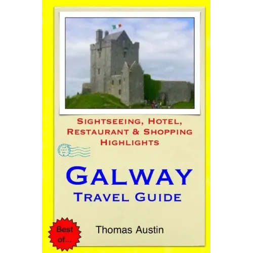 Galway Travel Guide: Sightseeing, Hotel, Restaurant & Shopping Highlights